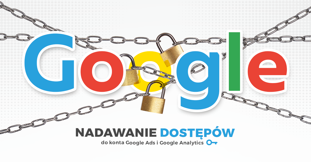 Nadawanie dostępów dla kont Google Ads i Google Analytics