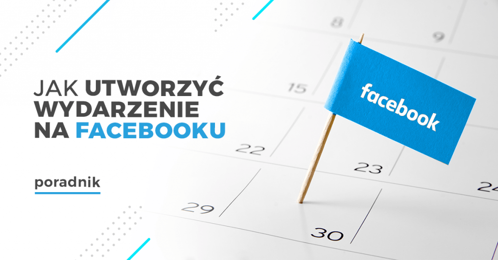 Jak Utworzyć Wydarzenie Na Fb? Jak Zmienić Je Z Prywatnego Na Publiczne?