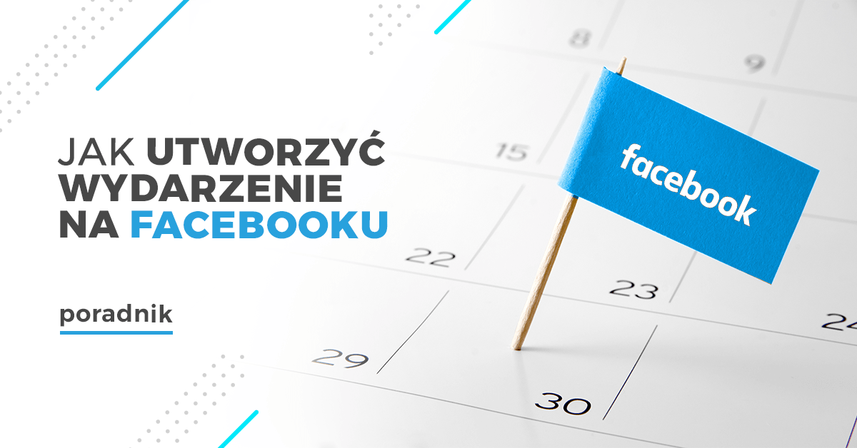 Jak Utworzyć Wydarzenie Na Fb? Jak Zmienić Je Z Prywatnego Na Publiczne?